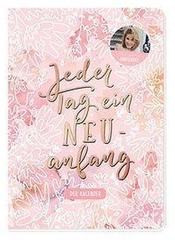 Jeder Tag ein Neuanfang. Der Kalender